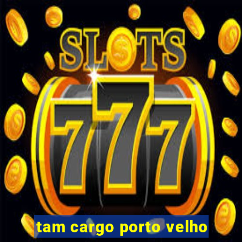 tam cargo porto velho